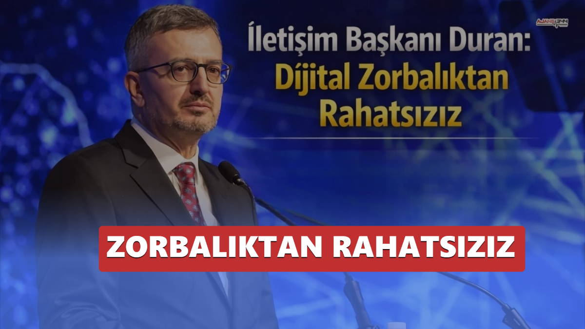 İletişim Başkanı Duran: Dijital Zorbalıktan Rahatsızız