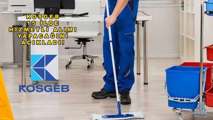 KOSGEB 15 İlde Hizmetli Alımı Yapacak! Kahramanmaraş da Listede